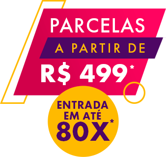 Parcelas a partir de R$ 499,00* e entrada em até 80x*